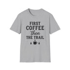 First Coffee then the Trail T-Shirt