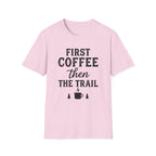 First Coffee then the Trail T-Shirt