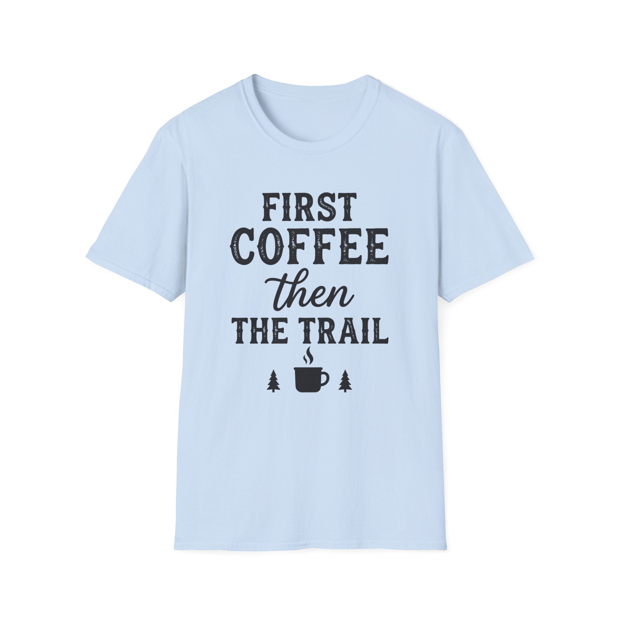 First Coffee then the Trail T-Shirt