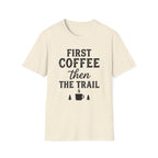 First Coffee then the Trail T-Shirt