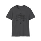 Altitude, Attitude, Caffeine T‑Shirt