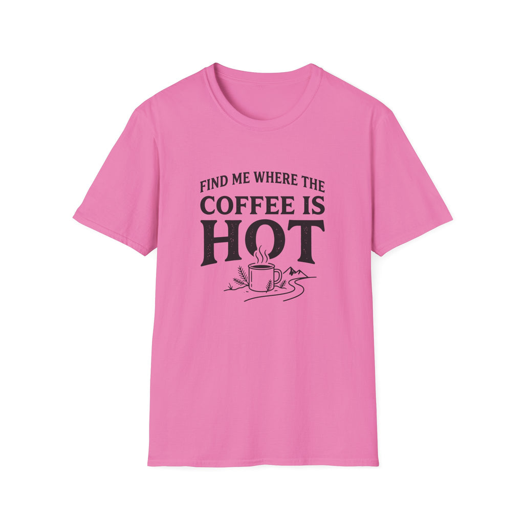 Find Me Where the Coffee is Hot T‑Shirt