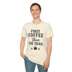 First Coffee then the Trail T-Shirt
