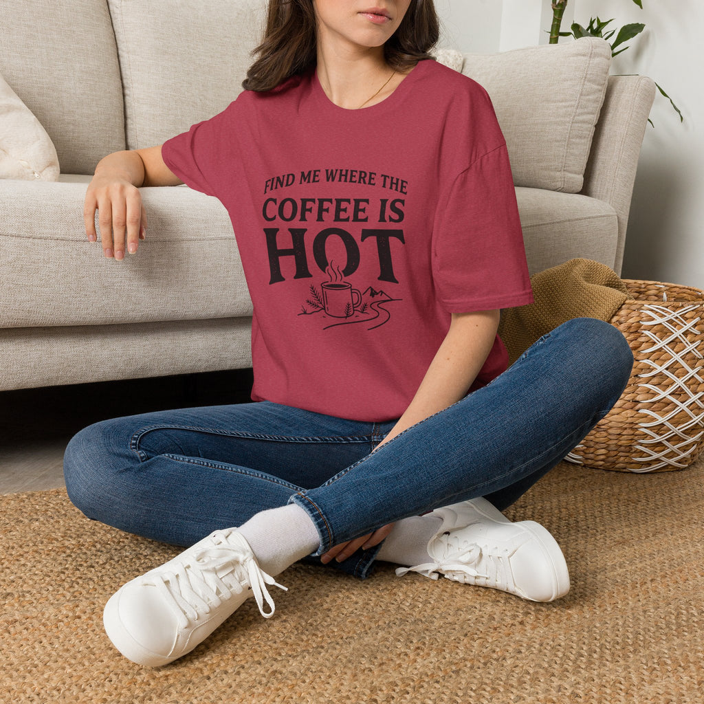 Find Me Where the Coffee is Hot T‑Shirt