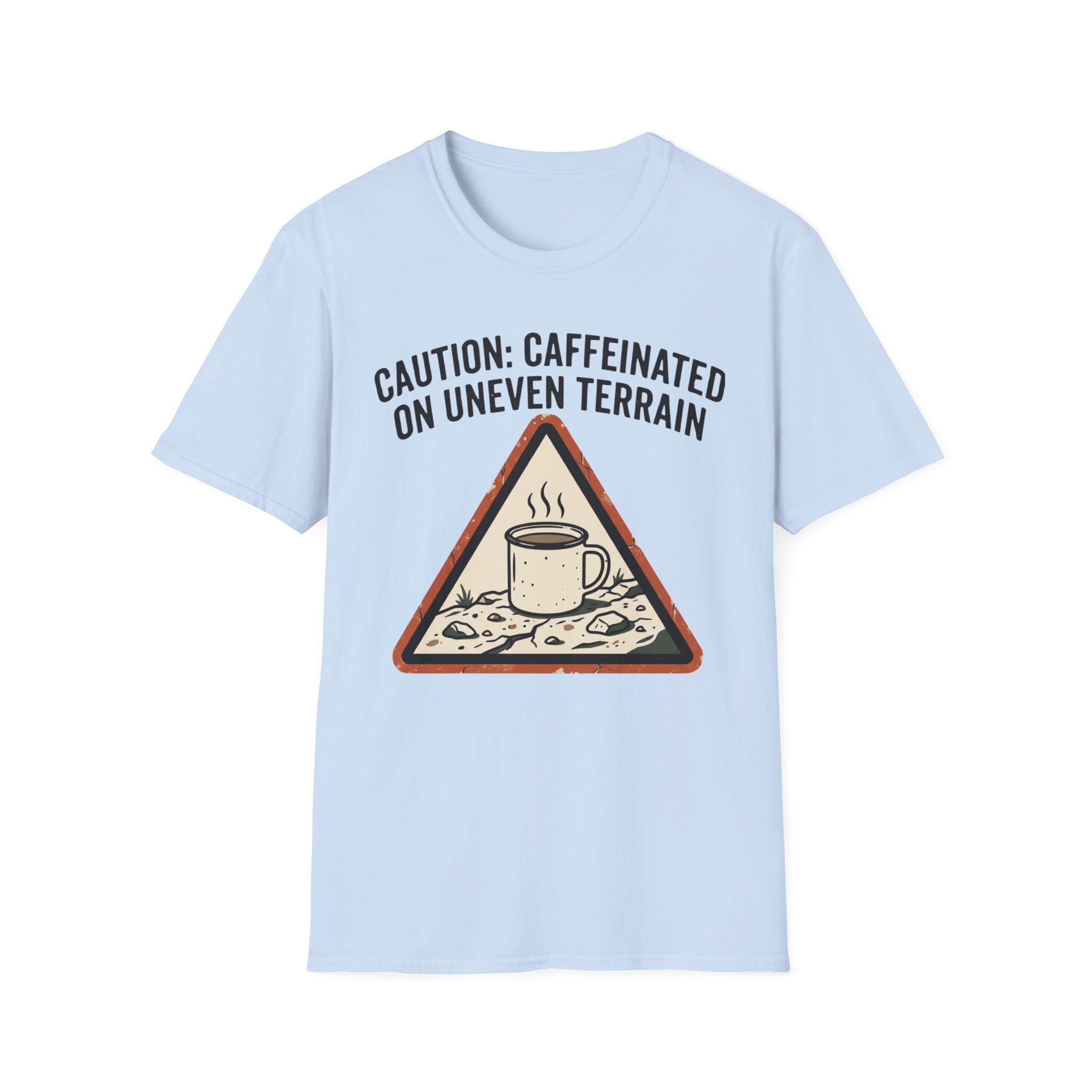Caution: Caffeinated on Uneven Terrain T-Shirt