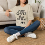 First Coffee then the Trail T-Shirt