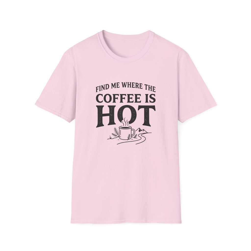 Find Me Where the Coffee is Hot T‑Shirt