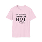 Find Me Where the Coffee is Hot T‑Shirt