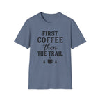 First Coffee then the Trail T-Shirt