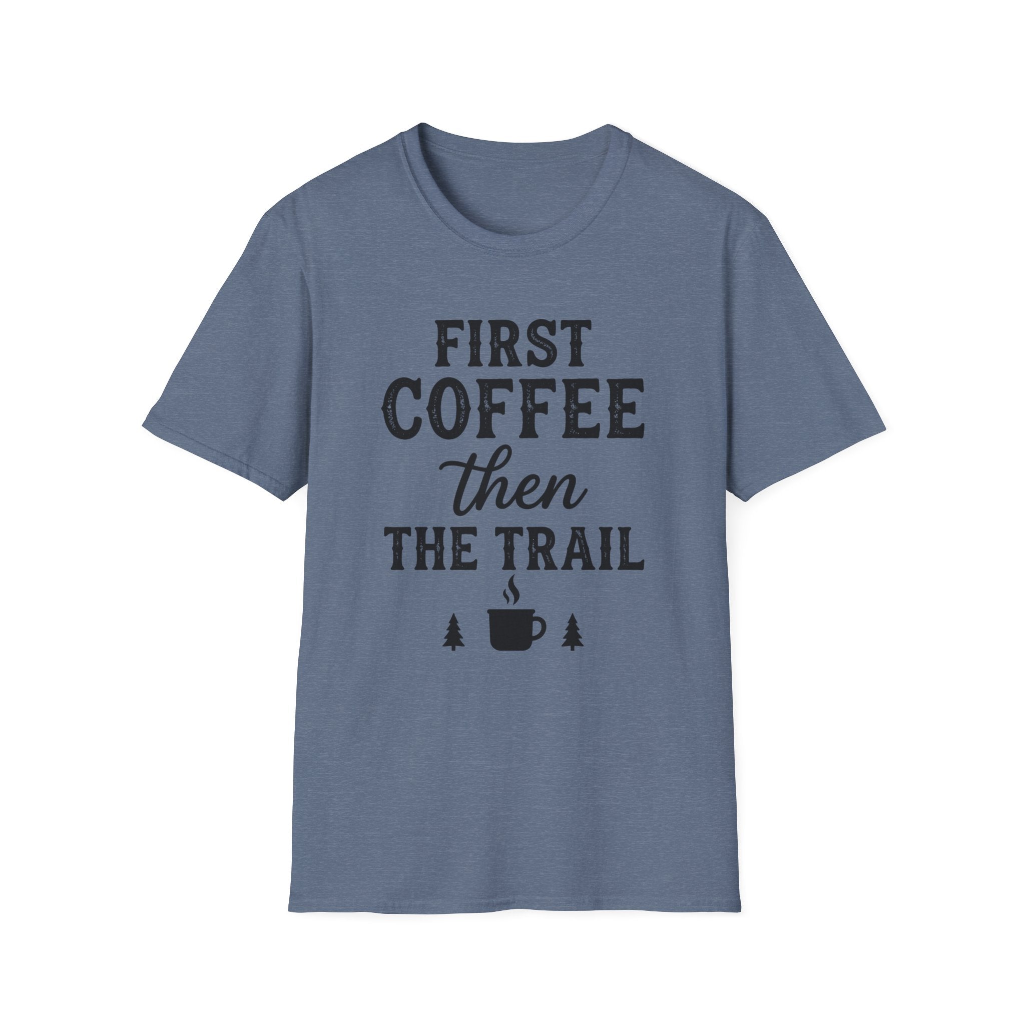 First Coffee then the Trail T-Shirt