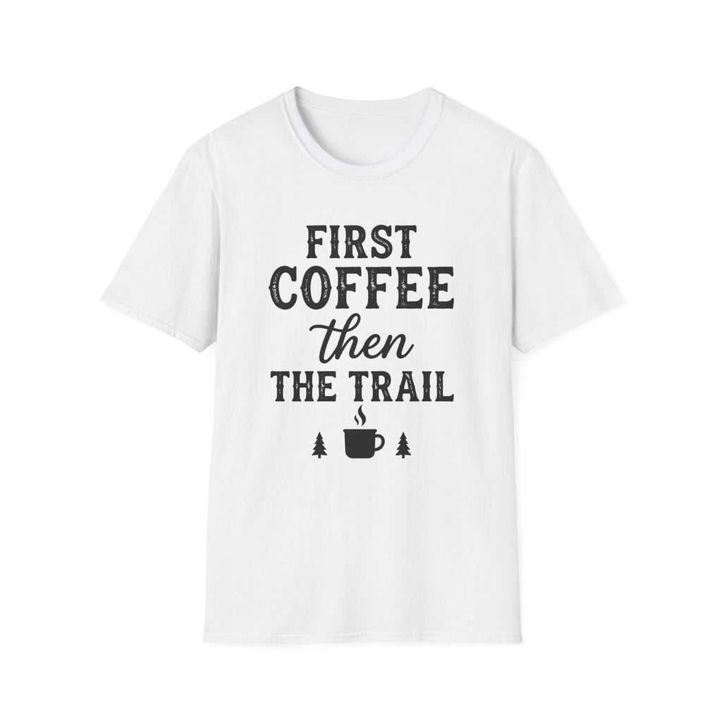 First Coffee then the Trail T-Shirt