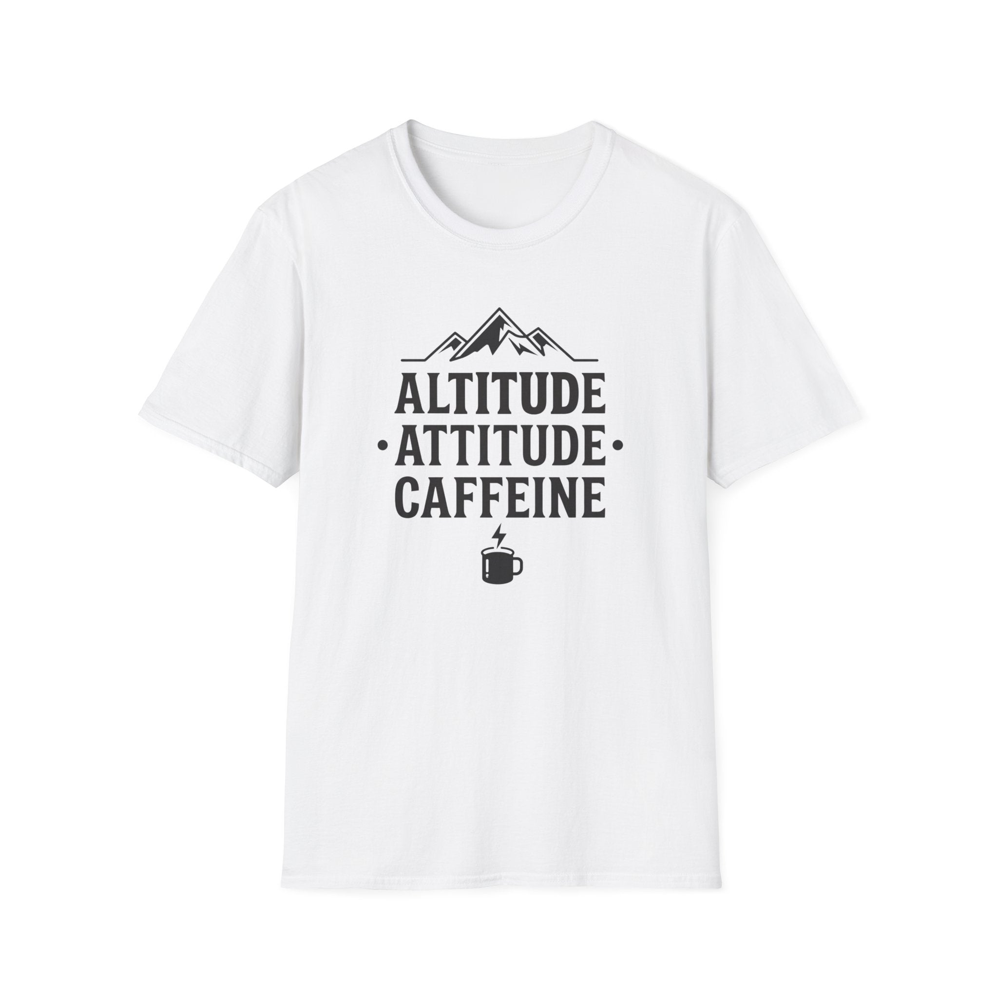 Altitude, Attitude, Caffeine T‑Shirt
