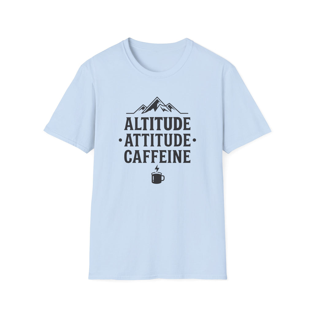 Altitude, Attitude, Caffeine T‑Shirt
