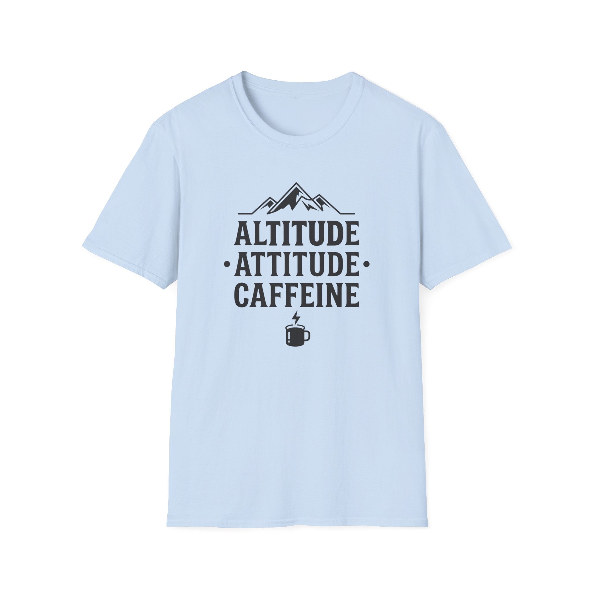 Altitude, Attitude, Caffeine T‑Shirt