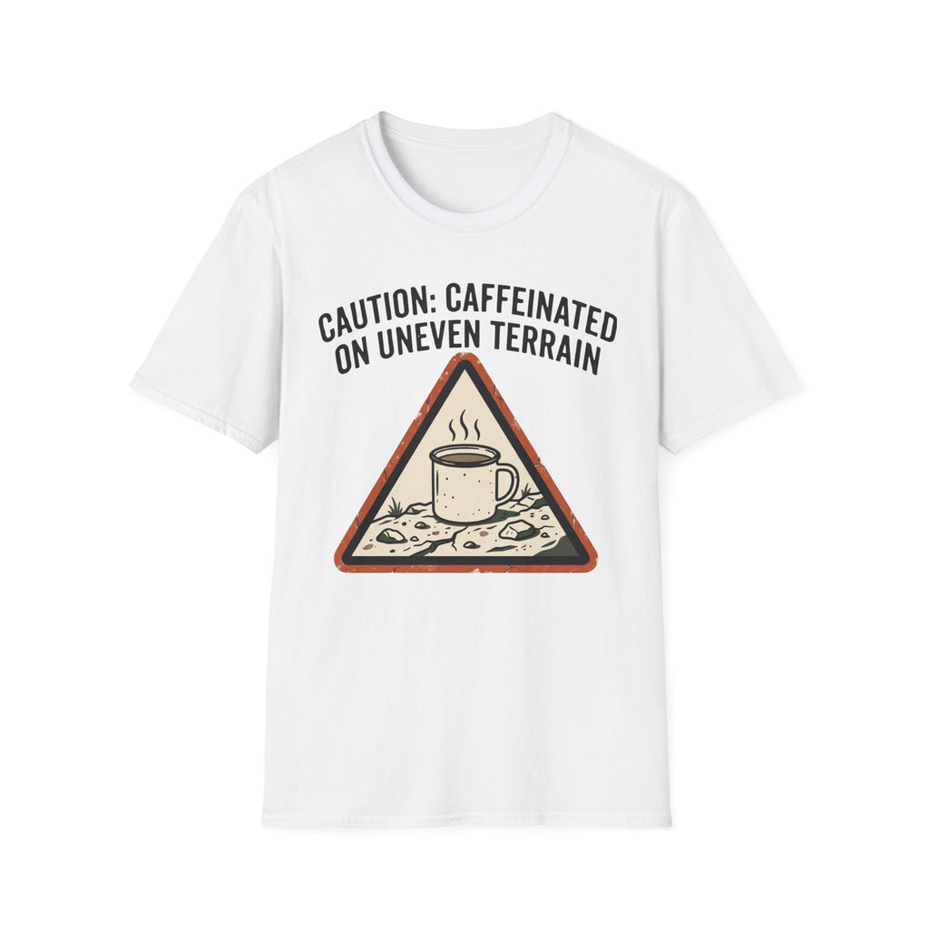 Caution: Caffeinated on Uneven Terrain T-Shirt