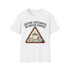 Caution: Caffeinated on Uneven Terrain T-Shirt
