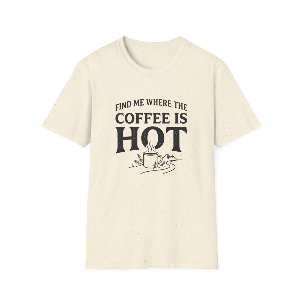 Find Me Where the Coffee is Hot T‑Shirt