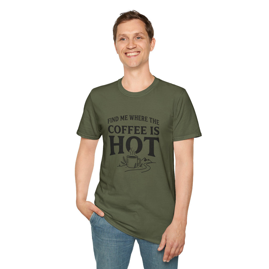Find Me Where the Coffee is Hot T‑Shirt