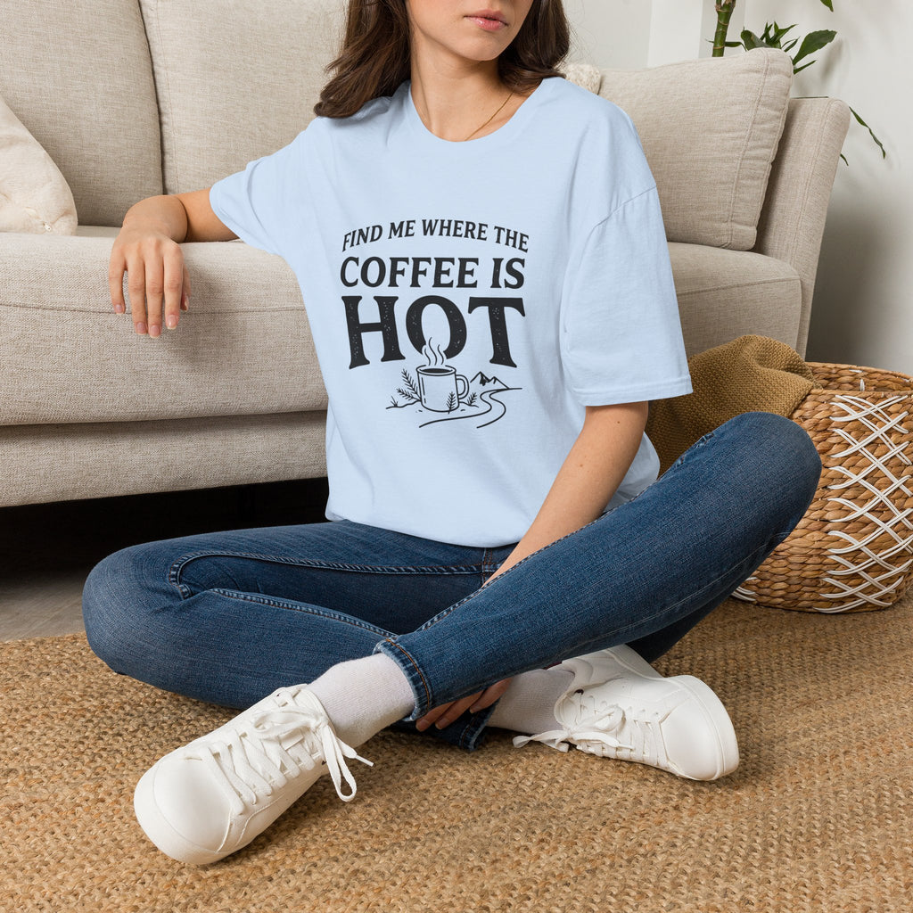 Find Me Where the Coffee is Hot T‑Shirt