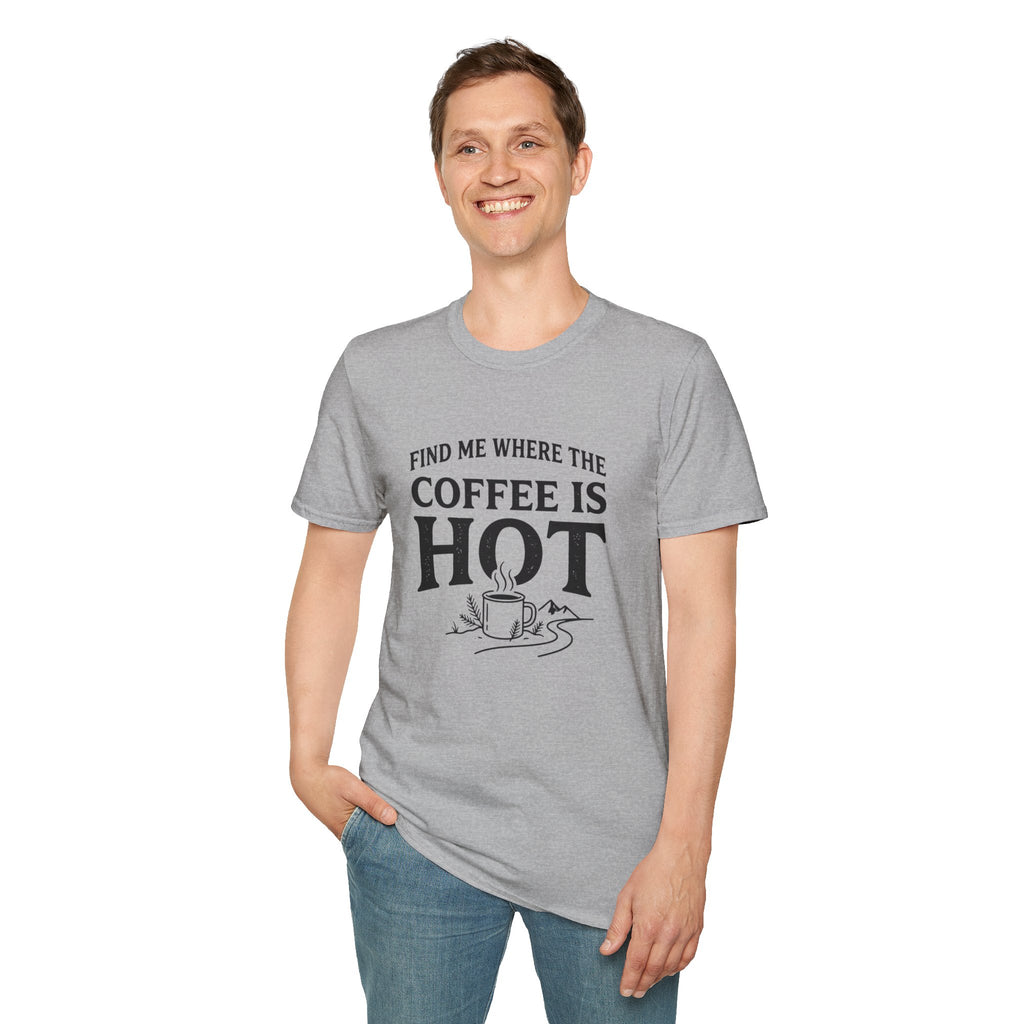 Find Me Where the Coffee is Hot T‑Shirt