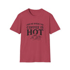 Find Me Where the Coffee is Hot T‑Shirt