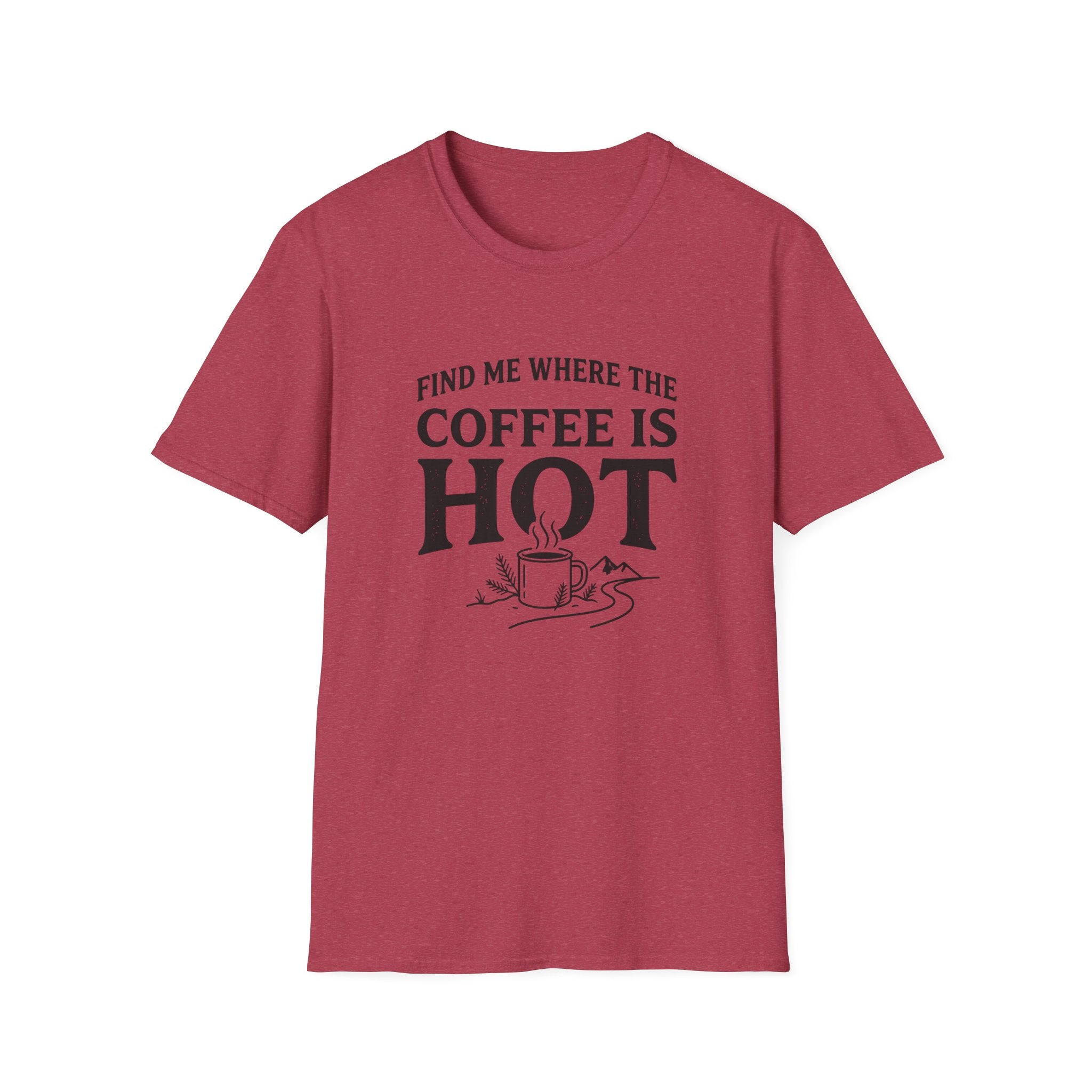 Find Me Where the Coffee is Hot T‑Shirt