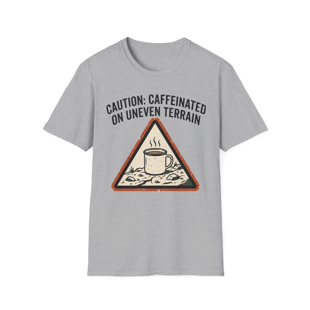 Caution: Caffeinated on Uneven Terrain T-Shirt
