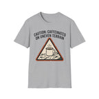Caution: Caffeinated on Uneven Terrain T-Shirt