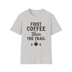 First Coffee then the Trail T-Shirt
